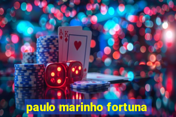 paulo marinho fortuna